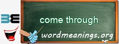 WordMeaning blackboard for come through